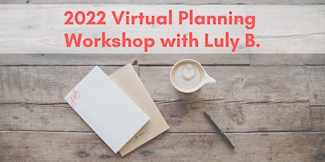 Hauptbild für 2022 Planning Workshop with Luly B. - VIRTUAL OPTION