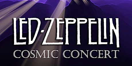 Led Zeppelin Cosmic Concert tickets