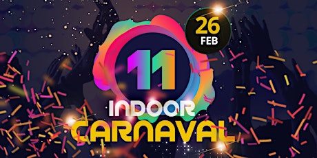 11 Indoor Carnaval 2022 tickets