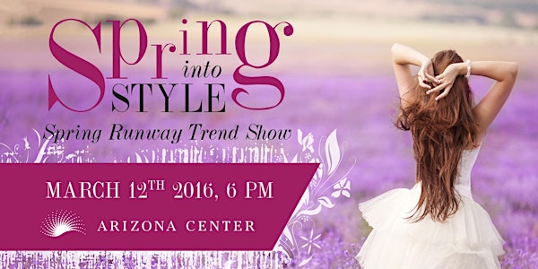 Spring Into Style 2016 : 6 Runway Trend Shows : Sat. Mar. 12th