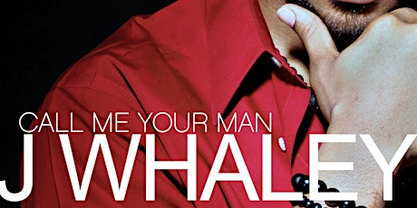 J. Whaley Presents: Call Me Your Man - Single Release Party primary image