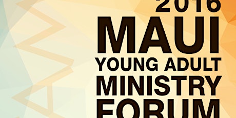 2016 Maui Young Adult Ministry Forum primary image