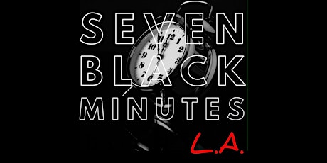 Seven Black Minutes LA:  7 Black Comedians doing 7 minutes of Blackness tickets