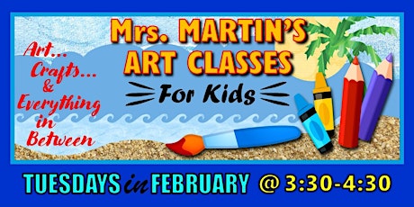 Mrs. Martin's Art Classes in FEBRUARY ~Tuesdays @3:30-4:30 tickets