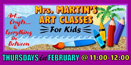Mrs. Martin's Art Classes in FEBRUARY ~Thursdays @11:00-12:00 tickets