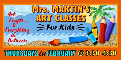 Mrs. Martin's Art Classes in FEBRUARY ~Thursdays @3:30-4:30 tickets