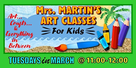 Mrs. Martin's Art Classes in MARCH ~Tuesdays @11:00-12:00 tickets