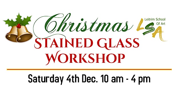 Christmas Stained Glass Workshop Sat 4th Dec 10am -4pm