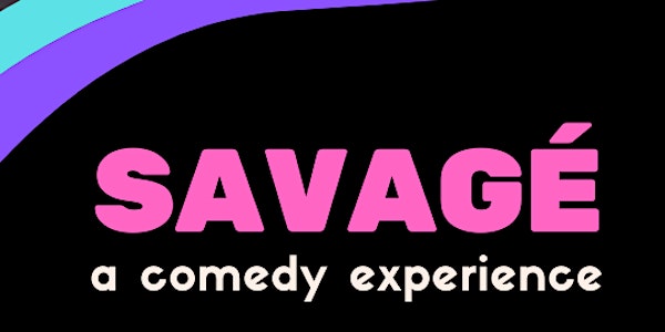 Savagé: a comedy show hosted by Maggie Maye