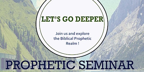 PROPHETIC SEMINAR- " Let's Go DEEPER" primary image