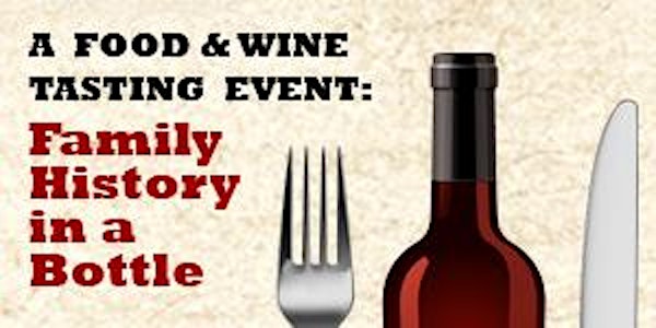 A FOOD & WINE TASTING EVENT: Family History in a Bottle