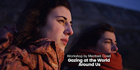 GAZING AT THE WORLD AROUND US: A 2-day Workshop by Meritxell Colell primary image