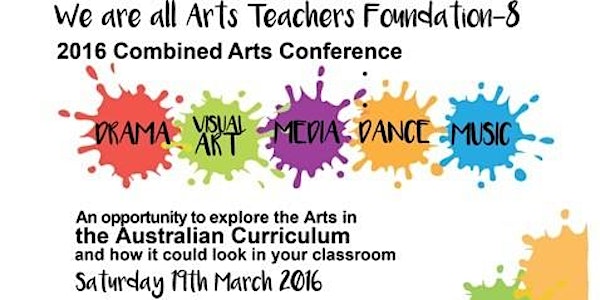 We are all Arts Teachers Foundation - Yr 8: 2016 Combined Arts Conference