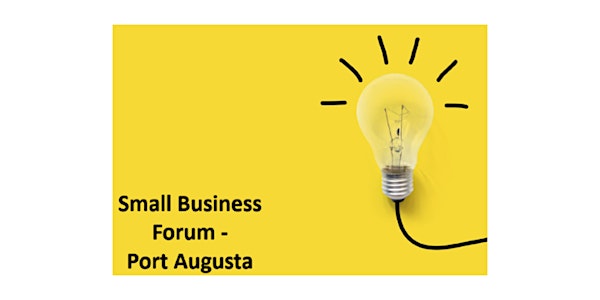 Small Business Forum - Port Augusta