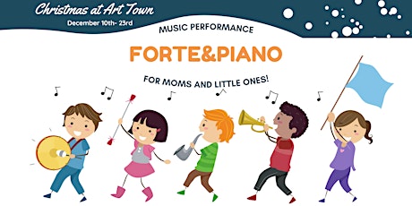 Christmas at Art Town: Forte&Piano- for moms and their little ones!