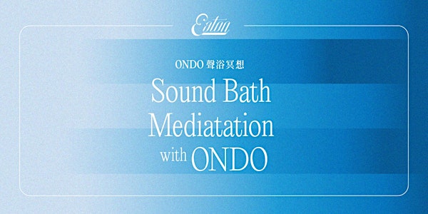 Sound Bath Meditation with ONDO