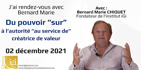 RDV avec Bernard Marie : Du pouvoir “sur” à l’ autorité “au service de”