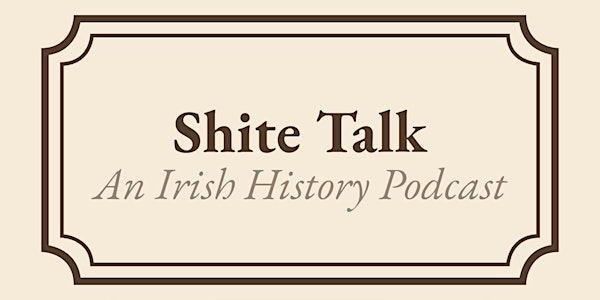 Shite Talk: An Irish History Podcast - Live in Kilkenny with Mike Rice