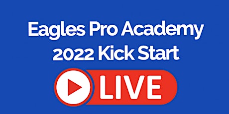 Eagles Pro Academy - 2022 Kick Off Event primary image