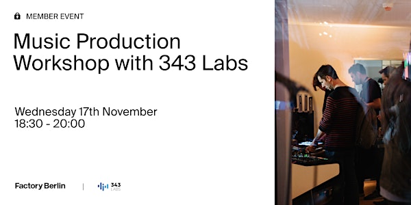 Music Production Workshop with 343 Labs