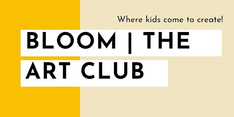 Bloom | The Art Club - Where Kids Come to Create! primary image