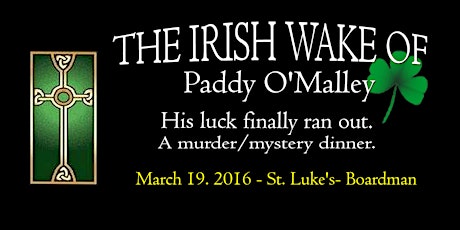 The Irish Wake of Paddy O'Malley (for St. Luke's Boardman KoC) primary image