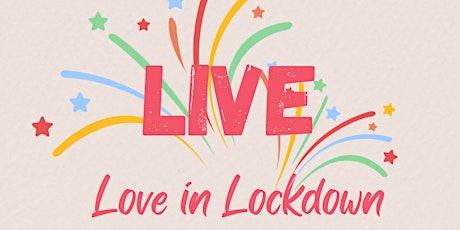 Love in Lockdown: LIVE
