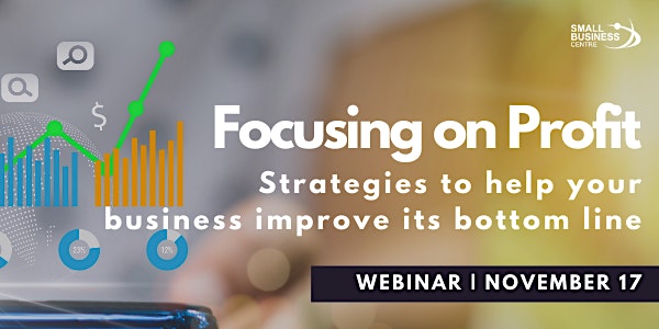 Focusing on Profit - Strategies to Help Your Business - November 17th, 2021
