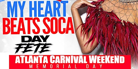 MY HEART BEATS SOCA  |  ATLANTA CARNIVAL 2022 MEMORIAL DAY tickets
