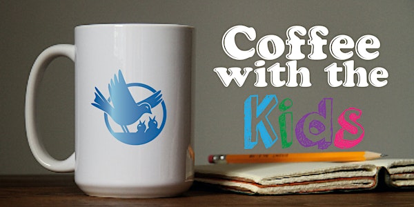 Coffee with the Kids - Vogel Alcove Info Session