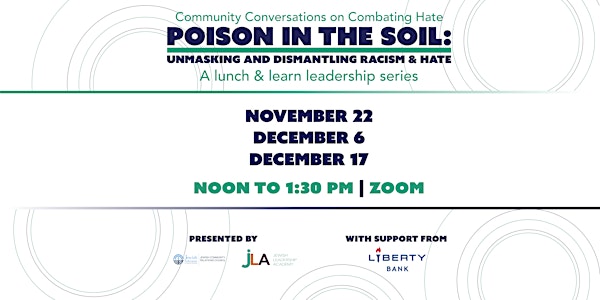 Poison in the Soil: Unmasking and Dismantling Racism & Hate