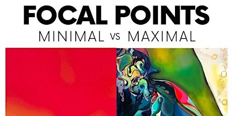 OPENING: Focal Points: Minimal VS Maximal