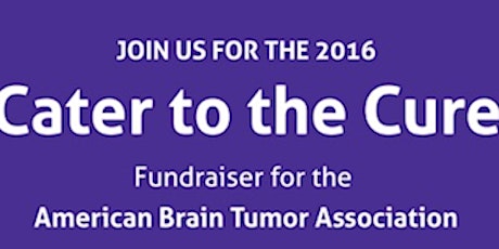 CATER TO THE CURE III: A Fundraiser for the American Brain Tumor Association primary image