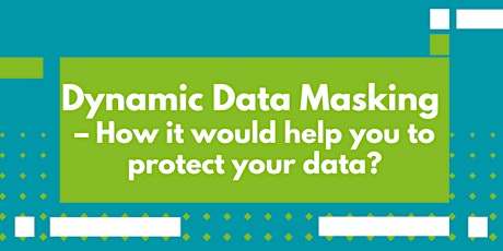 Imagem principal de Dynamic Data Masking – How it would helps you to protect your data?