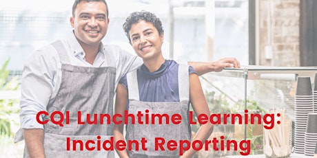 CQI Lunchtime Learning: Incident Reporting