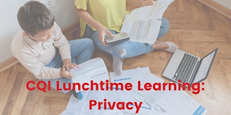 CQI Lunchtime learning: Privacy tickets