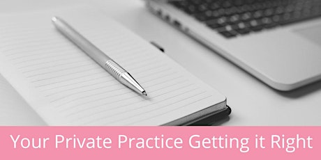 Your Private Practice Getting it Right Module Two Nuts and Bolts ONLINE tickets