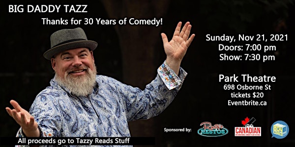 Big Daddy Tazz! Thank you for 30 Years of Comedy!