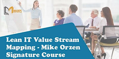 Lean IT Value Stream Mapping Mike Orzen  2 Days Training in Canberra tickets