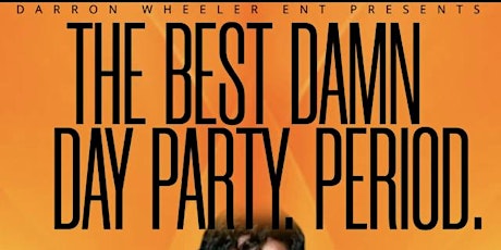The Best Damn Day Party Saturday (Everybody's Birthday) 4th of July Weekend tickets