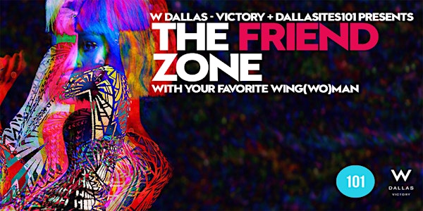 The Friend Zone | Hosted by Dallasites101