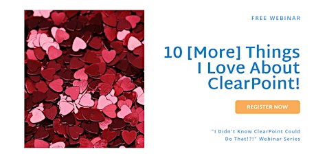 ClearPoint IDK Webinar - 10 [More] Things I Love About ClearPoint tickets