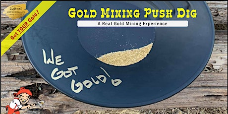 Gold Prospecting Adventure – Get Your Gold at a Gold Mining Push Dig! (D) tickets