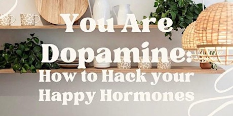 YOU ARE DOPAMINE: HOW TO HACK YOUR HAPPY HORMONES primary image