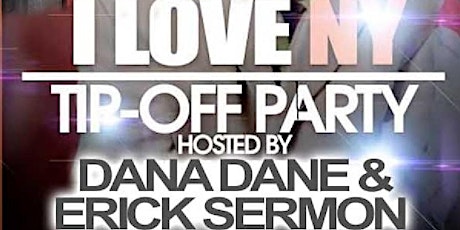 I LOVE NY TIP-OFF PARTY HOSTED BY DANA DANE & ERICK SERMON primary image