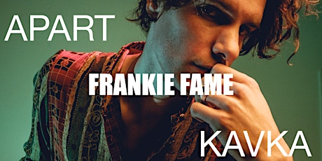 Frankie Fame | KAVKA APART tickets