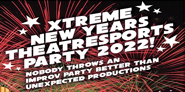 Xtreme Theatresports New Year's Eve Party! 2021