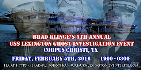 Brad Klinge Presents - The 5th Annual USS Lexington Investigation Event primary image