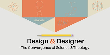 Design & Designer: The Convergence of Science & Theology tickets