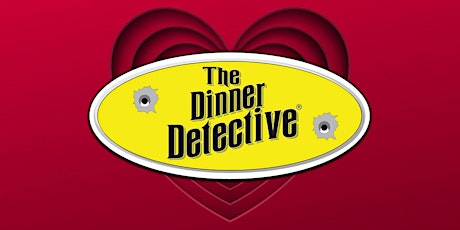 The Dinner Detective Valentine's  Murder Mystery Dinner Show Philadelphia tickets